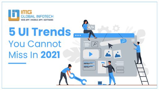5 UI Trends You Cannot Miss In 2021