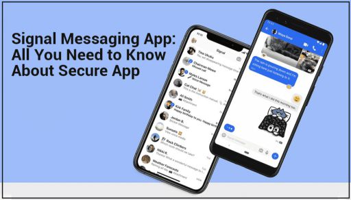 Signal Messaging App: All You Need to Know About Secure App