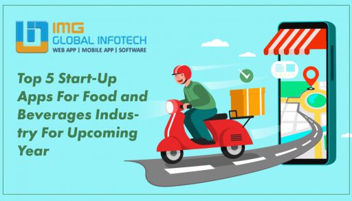 Top 5 Start-Up Apps For Food and Beverages Industry For Upcoming Year